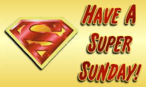 Have A Super Sunday Pictures, Images and Photos